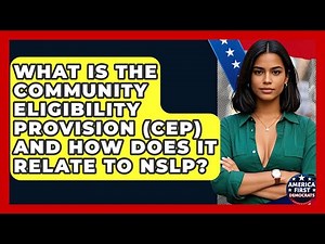 What Is The Community Eligibility Provision (CEP) And How Does It Relate To NSLP?