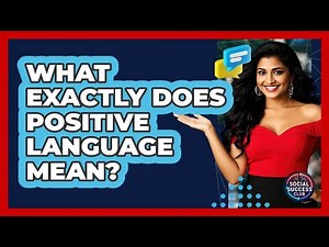 What Exactly Does Positive Language Mean?