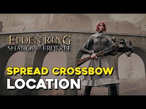 Elden Ring DLC Spread Crossbow Location
