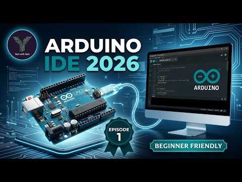 All about Arduino IDE | 2026 Latest Version | Ep-1 of All About Series | Tech With Yash