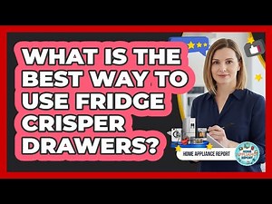What Is The Best Way To Use Fridge Crisper Drawers?