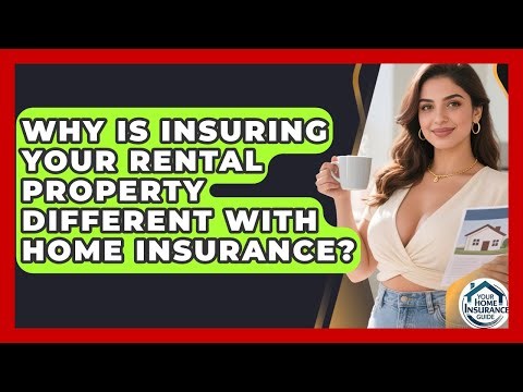 Why Is Insuring Your Rental Property Different With Home Insurance? - Your Home Insurance Guide