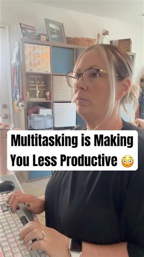 Multitasking Is Making You Less Productive 😳