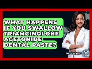 What Happens If You Swallow Triamcinolone Acetonide Dental Paste? - The Pro Dentist