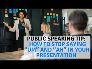 Public Speaking Tip: How to stop saying “Um” and “Ah” in Your Presentation