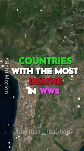 COUNTRIES WITH THE MOST DEATHS IN WW2😔