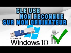 CLE USB NON RECONNUE SUR MON ORDINATEUR