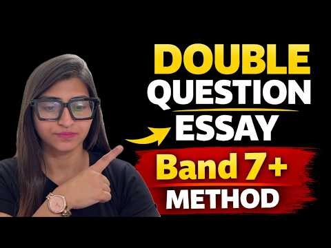 Double Question Essay Strategy (Band 7+ Answer Explained)