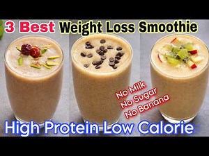 3 Best High Protein Weight Loss Smoothies | No Sugar No Milk Breakfast Smoothies for Weight Loss.