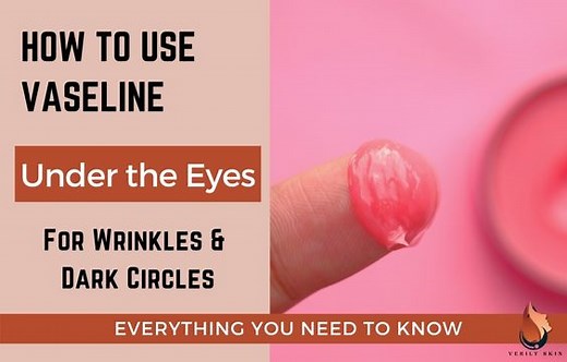 How to use Vaseline for Wrinkles & Circles Under the Eyes  - Sasily Skin