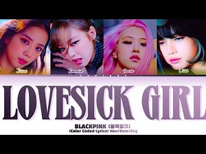 BLACKPINK (블랙핑크) | Lovesick Girl | (Color Coded Lyrics) Han/Rom/Eng