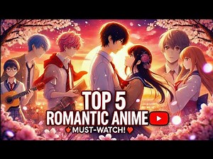 Top 5 Romantic Anime You Must Watch! ❤️ (Best Love Stories in Anime)