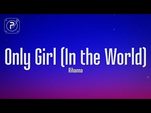 Rihanna - Only Girl (In The World) (Lyrics)