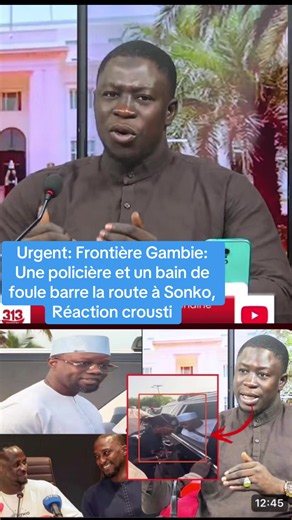 Urgent: Frontière Gambie: Une policière et un bain de foule barre la route à Sonko, Réaction crousti#foryou #tiktokviral #tiktokviral #journaliste #politique @Nabou Cor @Mame Balla Mbow @ngone saliou diop 💯 @salma ibrahima fall journalist @Vito Gaye🎤