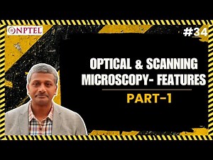 #34 Optical & Scanning Microscopy | Features & Functions | Part 1