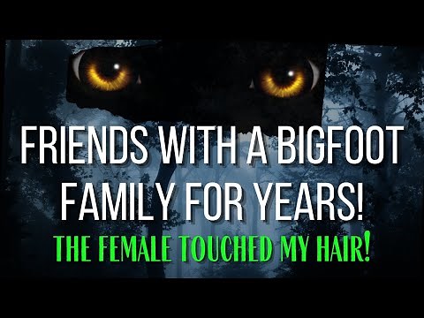 Friends with a Bigfoot Family For Years!