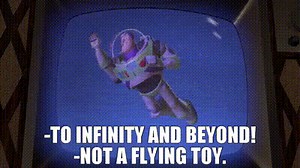 -To infinity and beyond! -Not a flying toy.