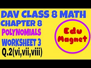 DAV MATH CLASS 8 CHAPTER 8 WORKSHEET 3 Q.2(vi,vii,viii) POLYNOMIALS || DAV CLASS 8 MATHS CHAPTER 8