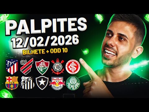 PALPITES DE FUTEBOL DO DIA 12 02 2026 + BILHETE PRONTO E MÚLTIPLA ODD ALTA