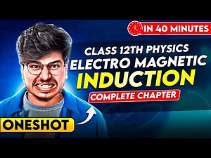 ELECTROMAGNETIC INDUCTION ONE SHOT CLASS 12 PHYSICS COMPLETE CHAPTER FROM BASICS FOR EXAM 2024-2025