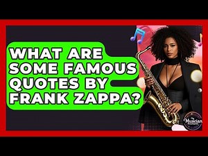 What Are Some Famous Quotes By Frank Zappa? - The Musician Encyclopedia