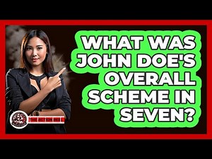 What Was John Doe's Overall Scheme In Seven?