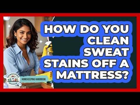 How Do You Clean Sweat Stains Off A Mattress? - Homekeeping Handbook