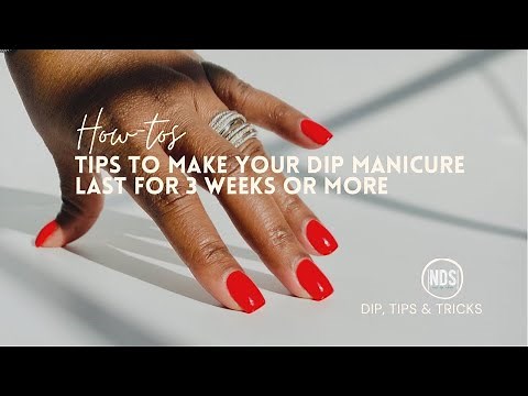 Tips to Make Your Dip Manicure Last for 3 weeks or Longer (featuring NDS Products)
