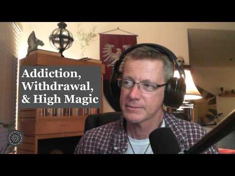 Addiction, Withdrawal, & High Magic: A Personal Story