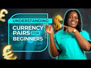 Understanding Currency Pairs For Beginners