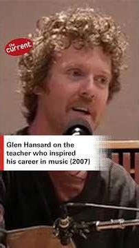 Glen Hansard talks about the teacher who inspired his career in music (2007)