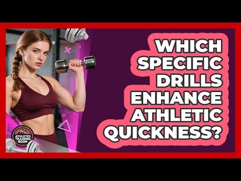 Which Specific Drills Enhance Athletic Quickness?