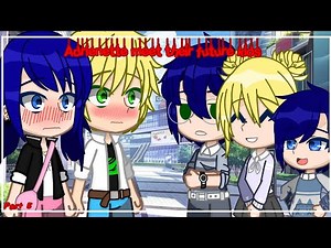 Adrienette meet their future kids | MLB | •Gacha Club• | Part 5 |