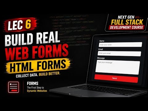 LEC 6: Master HTML Forms in 5 Minutes! (Complete Guide for Beginners)