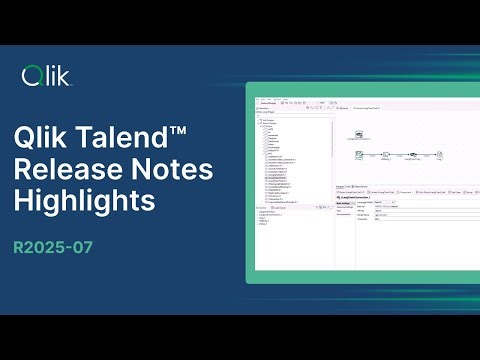Qlik Talend™ Release Notes Highlights - July 2025