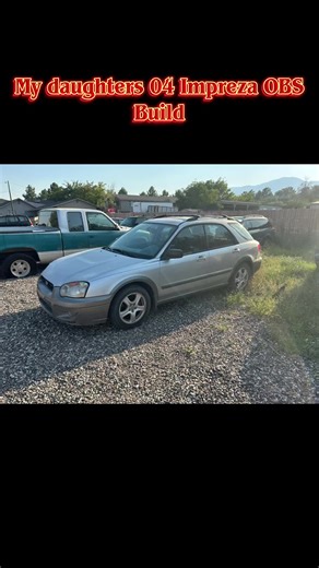 Building My Daughter's 2004 Impreza Outback Sport