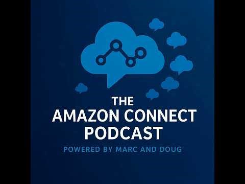 The Amazon Connect Podcast - Ep.14 - All 30+ Features From re:Invent Explained!