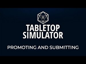 Tabletop Simulator Tutorial - Episode 8 - Promoting and Submitting