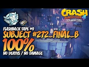 Crash Bandicoot 4: Subject #272_Final_B 100% Run - Flashback Tape #9 (No Deaths / No Damage)