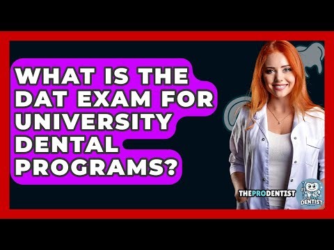 What Is The DAT Exam For University Dental Programs? - The Pro Dentist