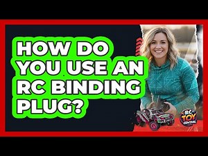 How Do You Use An RC Binding Plug? - RC Toy Central