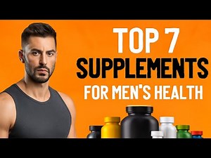 Top 7 Supplements for Men's Health & Performance