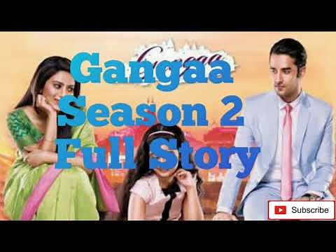 Gangaa Season 2 Full Story