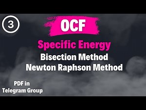 3. Bisection Method and Newton Rhapson Method for Critical Depth - Specific Energy