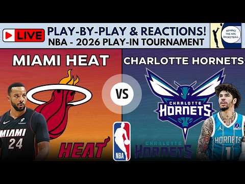 NBA 2026 Play-In Round: Miami Heat vs Charlotte Hornets (Live Play-By-Play & Reactions)