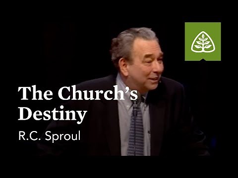 R.C. Sproul: The Church's Destiny