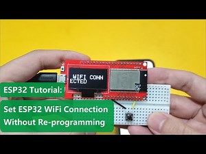 Tutorial: How to Set ESP32 WiFi Connection Without Re-programming