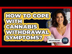 How To Cope With Cannabis Withdrawal Symptoms?