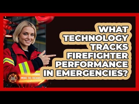 What Technology Tracks Firefighter Performance In Emergencies? - Inside the Firehouse
