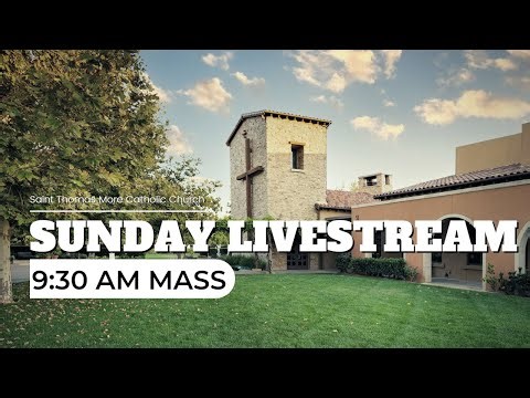 Mass Livestream: Saint Thomas More Catholic Church, Irvine CA
